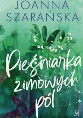 Pieśniarka zimowych pól JOANNA SZARAŃSKA