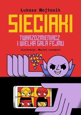 Sieciaki. Twarzozmieniacz i wielka gala fejmu