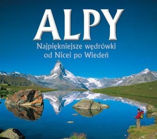 Alpy. Najpiękniejsze wędrówki od Nicei po Wiedeń