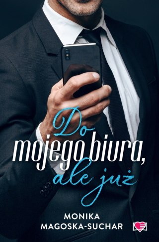 Do mojego biura, ale już MONIKA MAGOSKA-SUCHAR