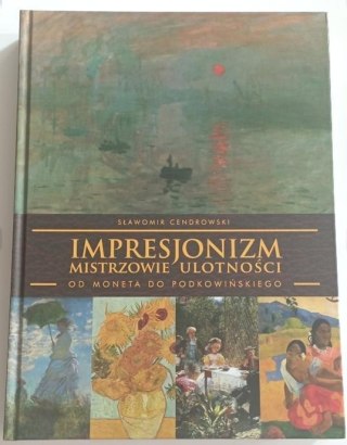 Impresjonizm - mistrzowie ulotności