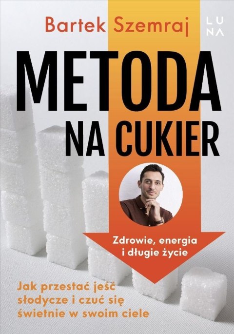 Metoda na cukier. Jak przestać jeść słodycze...