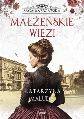 Saga warszawska T.4 Małżeńskie więzi KATARZYNA MALUDY