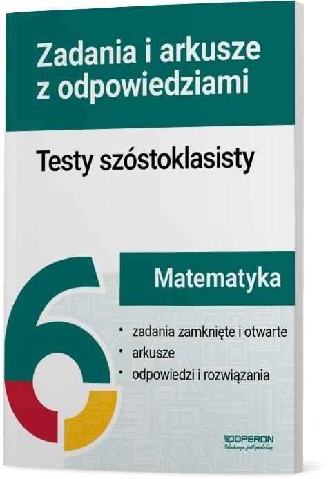 Testy szóstoklasisty Matematyka Zadania i arkusze