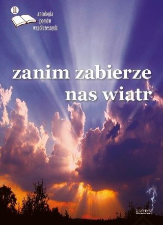 Zanim zabierze nas wiatr. Antologia poetów.. ed.11