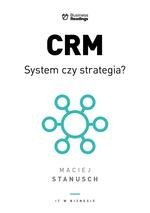 CRM. System czy strategia? Praktyczny przewodnik dla wdrażających