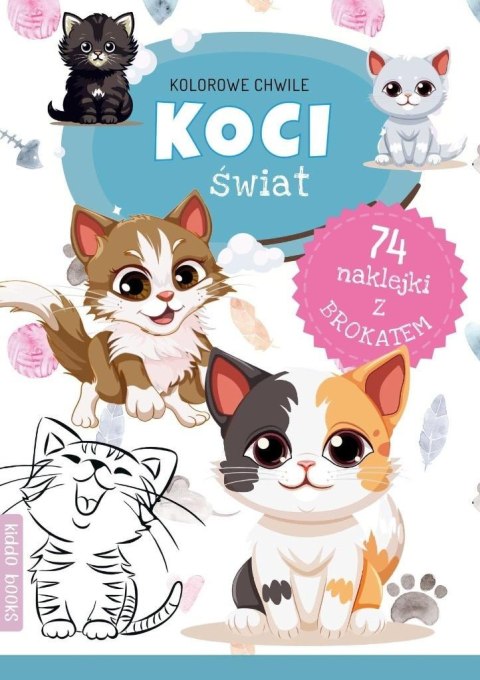 Kolorowe chwile. Koci świat Kolorowe chwile. Koci świat