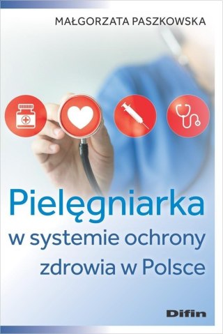 Pielęgniarka w systemie ochrony zdrowia w Polsce