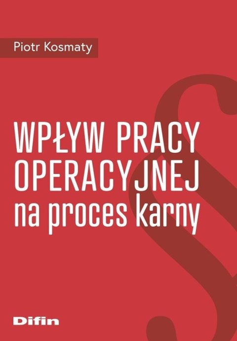 Wpływ pracy operacyjnej na proces karny