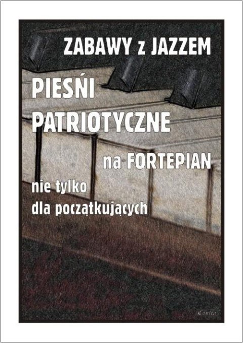 Zabawy z jazzem. Pieśni patriotyczne...