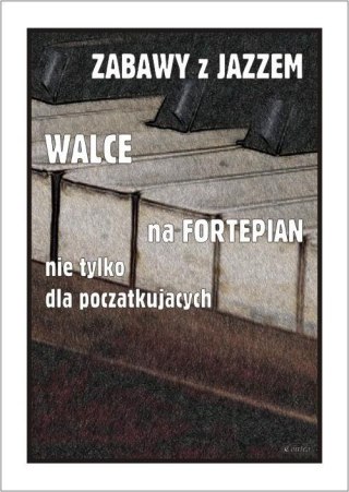 Zabawy z jazzem. Walce na fortepian...