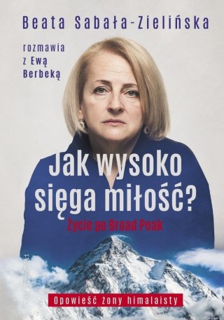 Jak wysoko sięga miłość? Życie po Broad Peak w.2