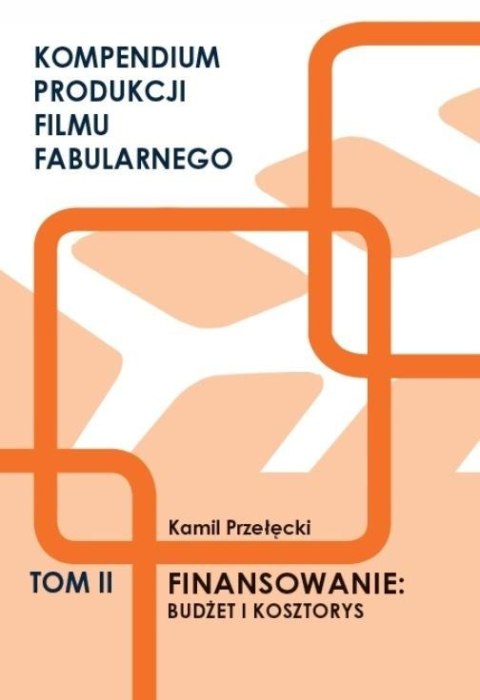 Kompendium produkcji filmu fabularnego T.2