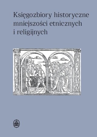 Księgozbiory historyczne mniejszości etnicznych...