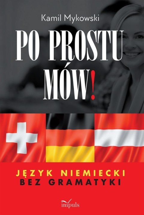 Po prostu mów! Język niemiecki bez gramatyki