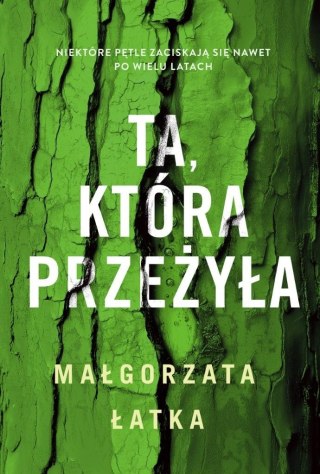 Ta, która przeżyła MAŁGORZATA ŁATKA