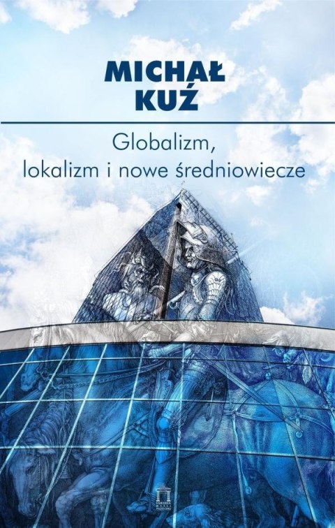 Globalizm, lokalizm i nowe średniowiecze