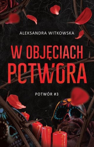 Potwór T.3 W objęciach Potwora ALEKSANDRA WITKOWSKA