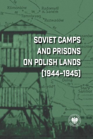 Soviet Camps and Prisons on Polish Lands 1944-1945