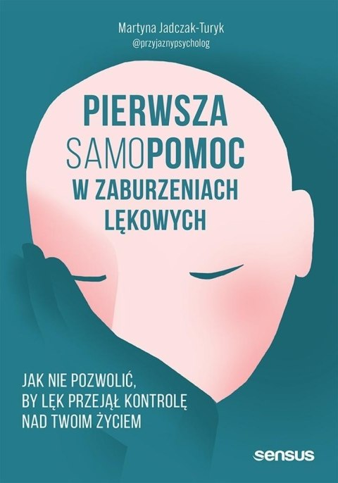 Pierwsza samopomoc w zaburzeniach lękowych Pierwsza samopomoc w zaburzeniach lękowych