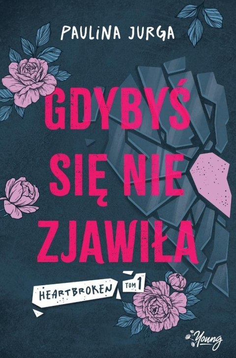 Heartbroken T.1 Gdybyś się nie zjawiła PAULINA JURGA