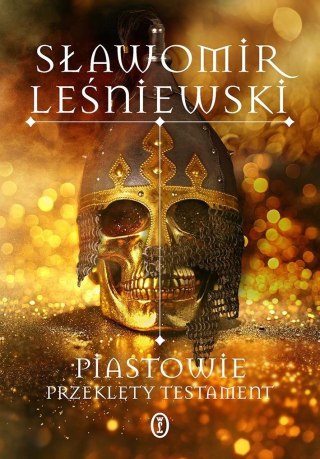 Piastowie. Przeklęty testament SŁAWOMIR LEŚNIEWSKI