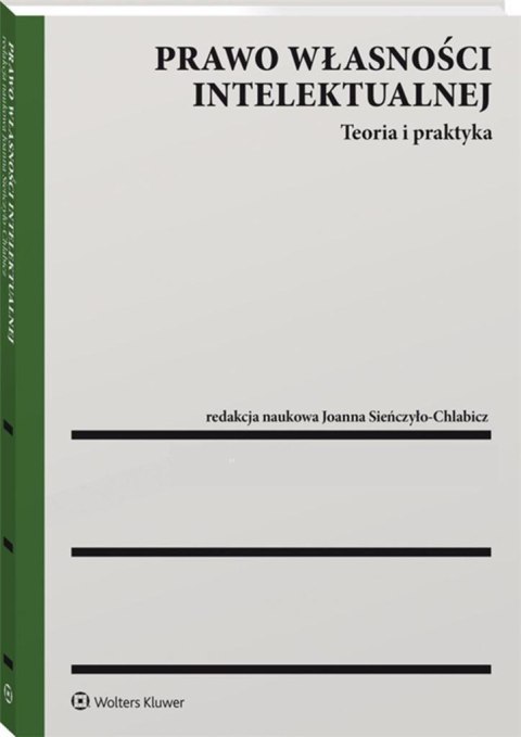 Prawo własności intelektualnej. Teoria i praktyka