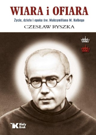 Wiara i ofiara. Życie, dzieło i epoka św...