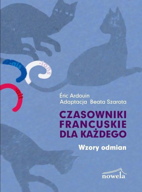 Czasowniki francuskie dla każdego Wzory odmian