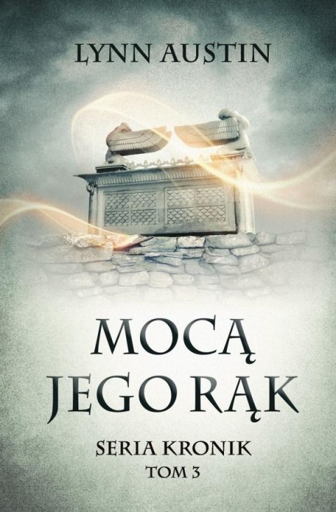Mocą Jego rąk - Seria Kronik Tom 3 Mocą Jego rąk - Seria Kronik Tom 3
