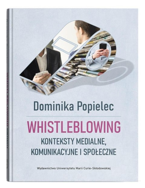 Whistleblowing. Konteksty medialne, komunikac.