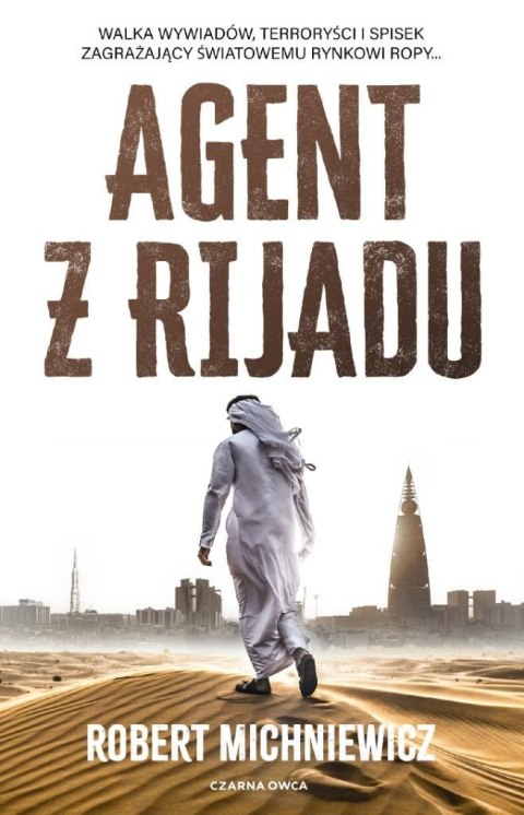 Agent z Rijadu ROBERT MICHNIEWICZ