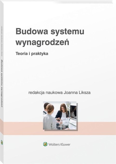 Budowa systemu wynagrodzeń. Teoria i praktyka