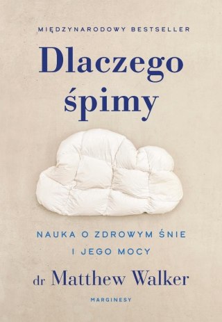 Dlaczego śpimy. Nauka o zdrowym śnie i jego mocy