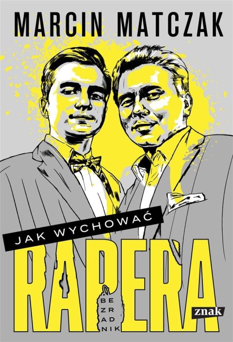 Jak wychować rapera. Bezradnik Jak wychować rapera. Bezradnik