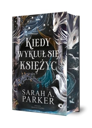 Kiedy wykluł się księżyc (Ilustrowane brzegi) SARAH A. PARKER