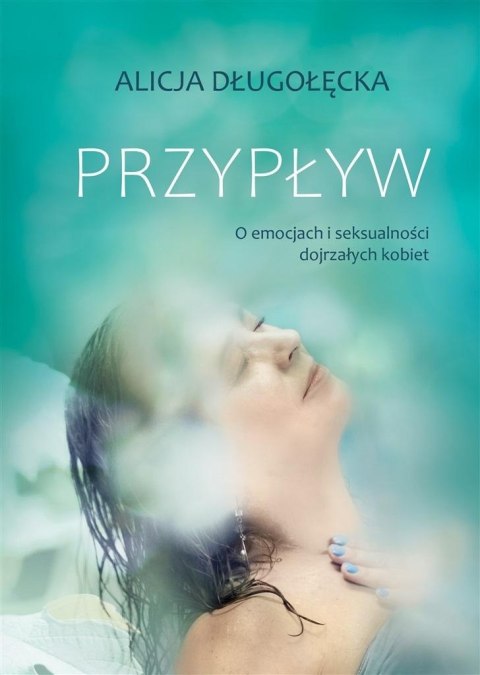 Przypływ. O emocjach i seksualności dojrzałych..