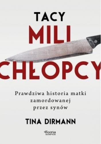 Tacy mili chłopcy. Prawdziwa historia matki...