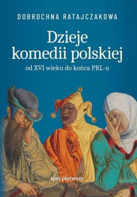 Dzieje komedii polskiej. Od XVI wieku do... T.1