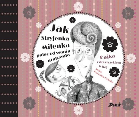 Jak Stryjenka Milenka palec od ssania uratowała Jak Stryjenka Milenka palec od ssania uratowała