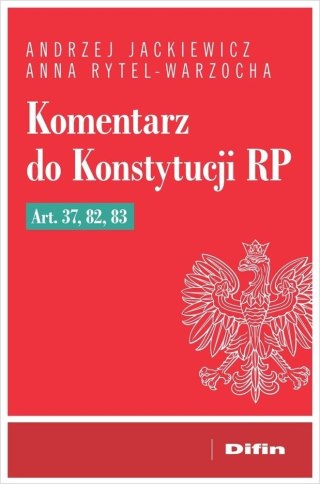 Komentarz do Konstytucji RP art. 37, 82, 83