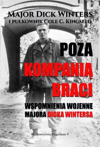 Poza Kompanią Braci. Wspomnienia wojenne...