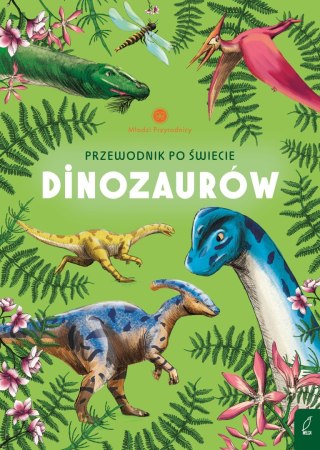 Przewodnik po świecie dinozaurów. Młodzi przyrodnicy