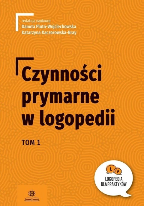 Czynności prymarne w logopedii T.1