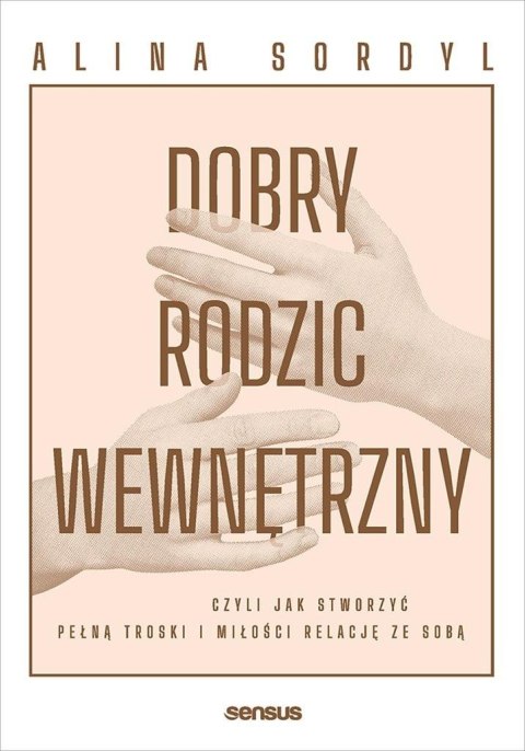 Dobry Rodzic Wewnętrzny, czyli jak stworzyć...