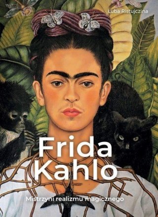 Frida Khalo. Mistrzyni realizmu magicznego