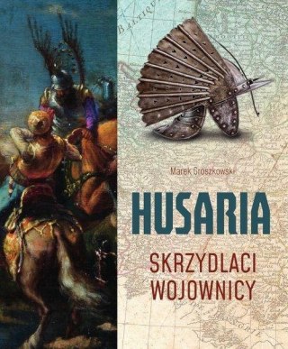 Husaria. Skrzydlaci wojownicy