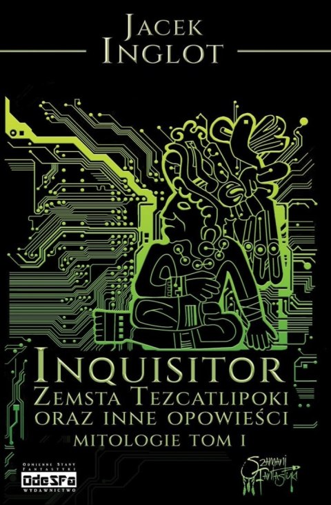 Inquisitor. Zemsta Tezcatlipoki i inne opowieści Mitologie. Tom 1