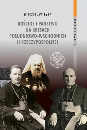 Kościół i państwo na Kresach Południowo-Wschodnich