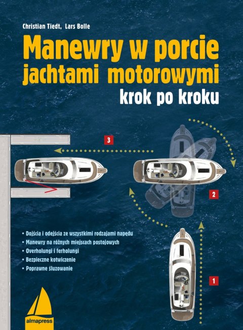 Manewry w porcie jachtami motorowymi krok po kroku. Poradnik dla żeglarzy wyd. 3